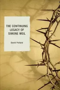 The Continuing Legacy of Simone Weil - David Pollard