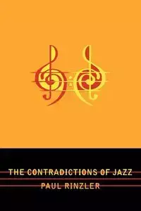 The Contradictions of Jazz - Paul Rinzler