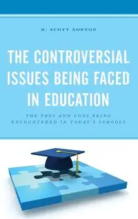 The Controversial Issues Being Faced in Education - Scott Norton M.