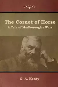 The Cornet of Horse - Henty G. A.