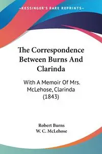 The Correspondence Between Burns And Clarinda - Robert Burns