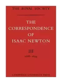 The Correspondence of Isaac Newton - Newton Isaac