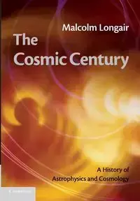 The Cosmic Century - Malcolm S. Longair