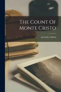 The Count Of Monte Cristo - alexander dumas