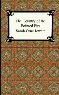 The Country of the Pointed Firs - Sarah Jewett Orne