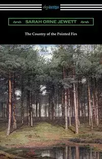 The Country of the Pointed Firs - Sarah Jewett Orne