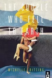 The Couple Who Fell to Earth - Michelle Bitting