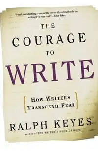 The Courage to Write - Ralph Keyes