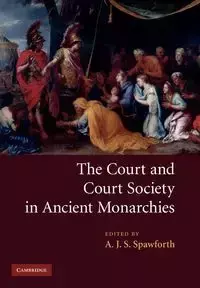 The Court and Court Society in Ancient Monarchies
