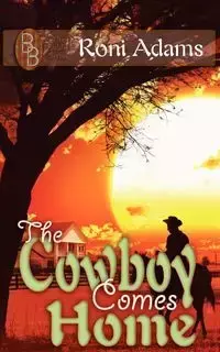 The Cowboy Comes Home - Roni Adams