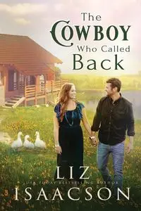 The Cowboy Who Called Back - Liz Isaacson