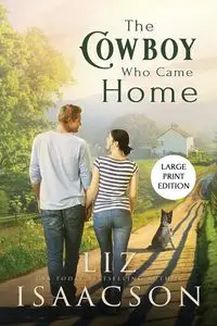 The Cowboy Who Came Home - Liz Isaacson