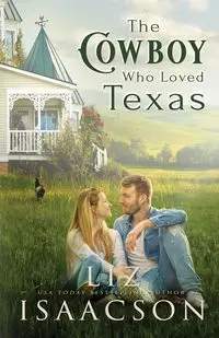 The Cowboy Who Loved Texas - Liz Isaacson