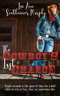 The Cowboy's Last Chance - Lee Ann Sontheimer Murphy