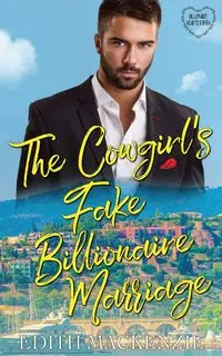 The Cowgirl's Fake Billionaire Marriage - MacKenzie Edith