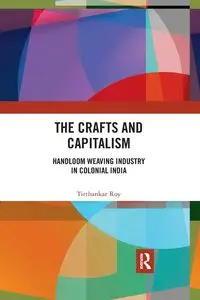 The Crafts and Capitalism - Roy Tirthankar