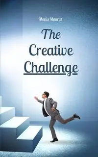 The Creative Challenge - Maurus Meelis