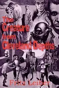 The Creature from Cleveland Depths - Fritz Leiber