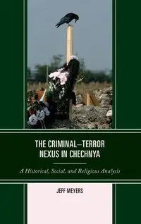 The Criminal-Terror Nexus in Chechnya - Jeffrey Meyers R