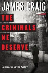 The Criminals We Deserve - Craig James