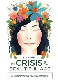 The Crisis of The Beautiful Age - Eve Sikora