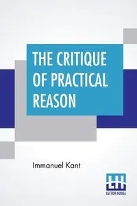 The Critique Of Practical Reason - Kant Immanuel