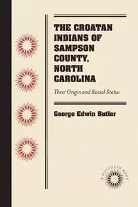 The Croatan Indians of Sampson County, North Carolina - George Edwin Butler