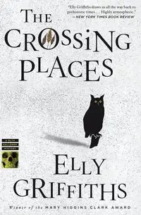 The Crossing Places - Elly Griffiths