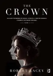 The Crown. Oficjalny przewodnik po serialu. T.1 - Robert Lacey