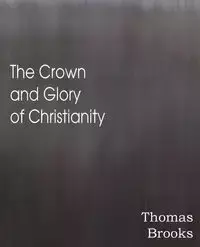 The Crown and Glory of Christianity - Brooks Thomas