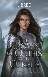 The Crown of Oaths and Curses - Bree J