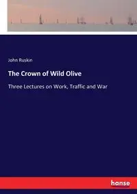 The Crown of Wild Olive - John Ruskin