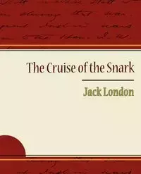 The Cruise of the Snark - Jack London - Jack London