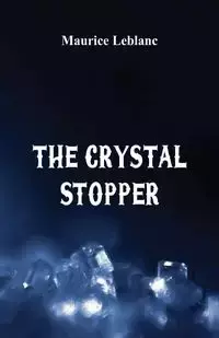 The Crystal Stopper - Maurice Leblanc