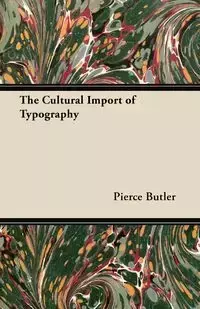 The Cultural Import of Typography - An Essay - Butler Pierce