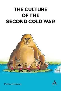 The Culture of the Second Cold War - Richard Sakwa