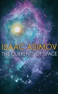 The Currents of Space - Isaac Asimov