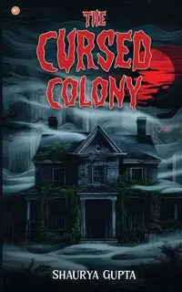 The Cursed Colony - Gupta Shaurya