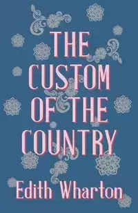 The Custom of the Country - Edith Wharton