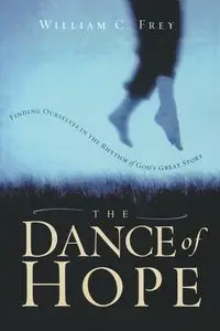 The Dance of Hope - William C. Frey