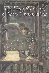 The Danish History of Saxo Grammaticus, Fiction, Fairy Tales, Folk Tales, Legends & Mythology - Grammaticus Saxo