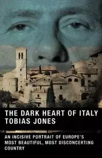 The Dark Heart of Italy - Tobias Jones