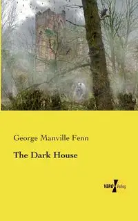 The Dark House - George Fenn Manville