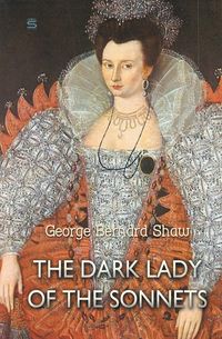 The Dark Lady of the Sonnets - George Bernard Shaw