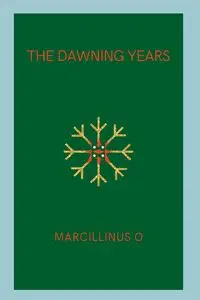 The Dawning Years - O Marcillinus