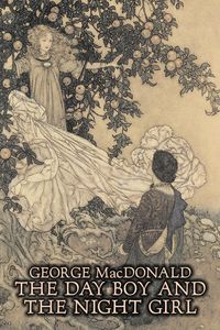 The Day Boy and the Night Girl by George Macdonald, Fiction, Classics, Action & Adventure - George MacDonald