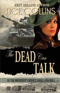 The Dead Can Talk, In The President's Service Episode 6 - Collins Ace