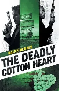 The Deadly Cotton Heart - Dennis Ralph