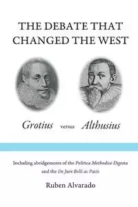 The Debate that Changed the West - Ruben Alvarado