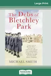 The Debs of Bletchley Park - Michael Smith